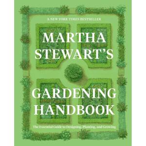 Martha Stewart’s Gardening Handbook: The Essential Guide to Designing, Planting, and Growing