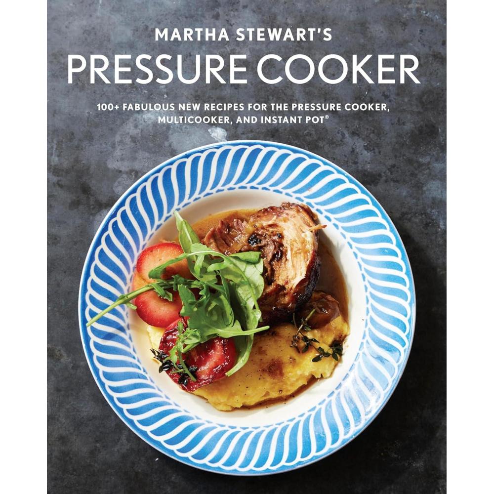 imageMartha Stewarts Pressure Cooker 100 Fabulous New Recipes for the Pressure Cooker Multicooker and Instant Pot A Cookbook