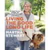 Living the Good Long Life: A Practical Guide to Caring for Yourself and Others