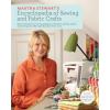 Martha Stewart’s Encyclopedia of Sewing and Fabric Crafts: Basic Techniques for Sewing, Applique, Embroidery, Quilting, Dyeing, and Printing, plus 150 Inspired Projects from A to Z