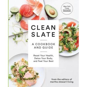 Clean Slate: A Cookbook and Guide: Reset Your Health, Detox Your Body, and Feel Your Best
