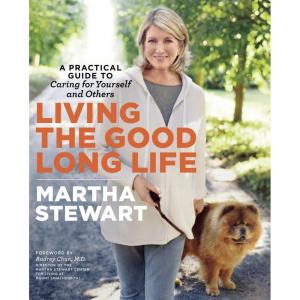 Living the Good Long Life: A Practical Guide to Caring for Yourself and Others