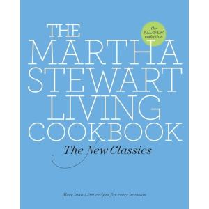The Martha Stewart Living Cookbook: The New Classics